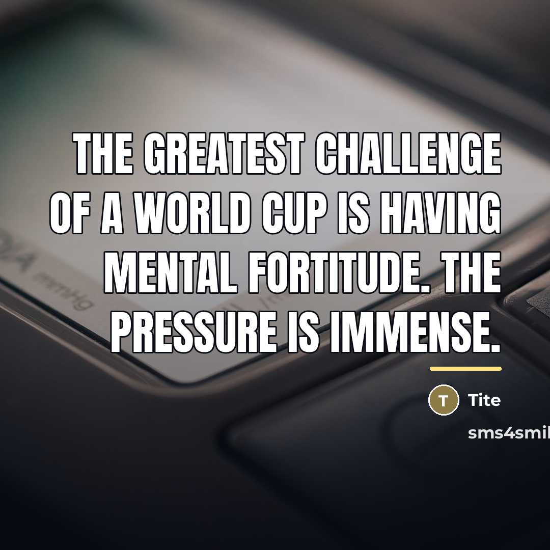 “The greatest challenge of a World Cup is having mental…” quote by Tite