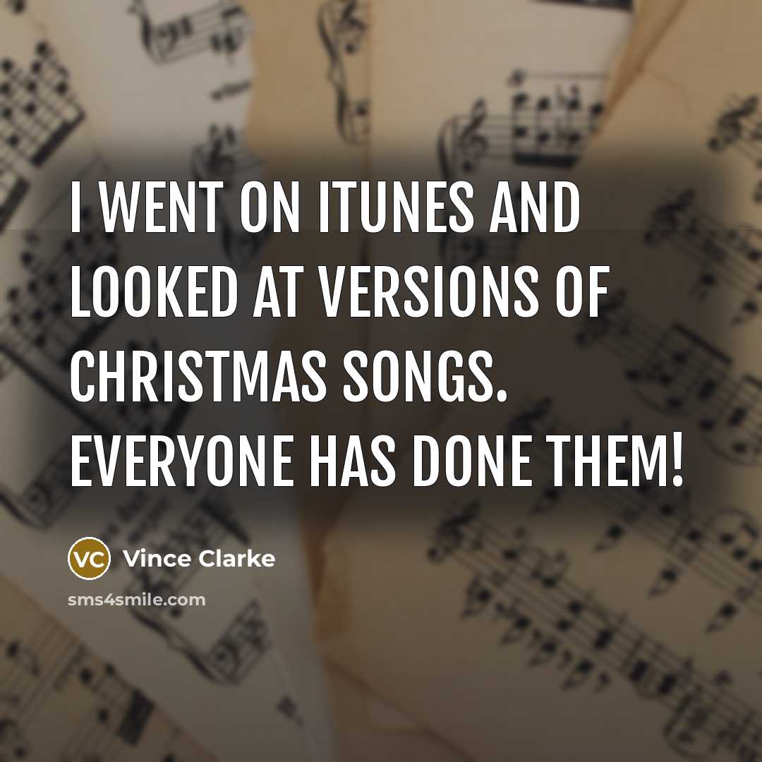“I went on iTunes and looked at versions of Christmas…” quote by Vince Clarke