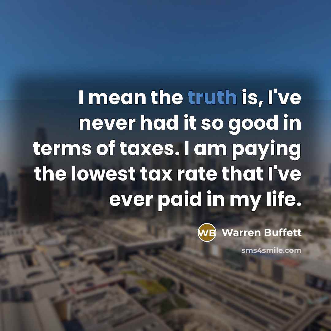 “I mean the truth is, I've never had it so…” quote by Warren Buffett