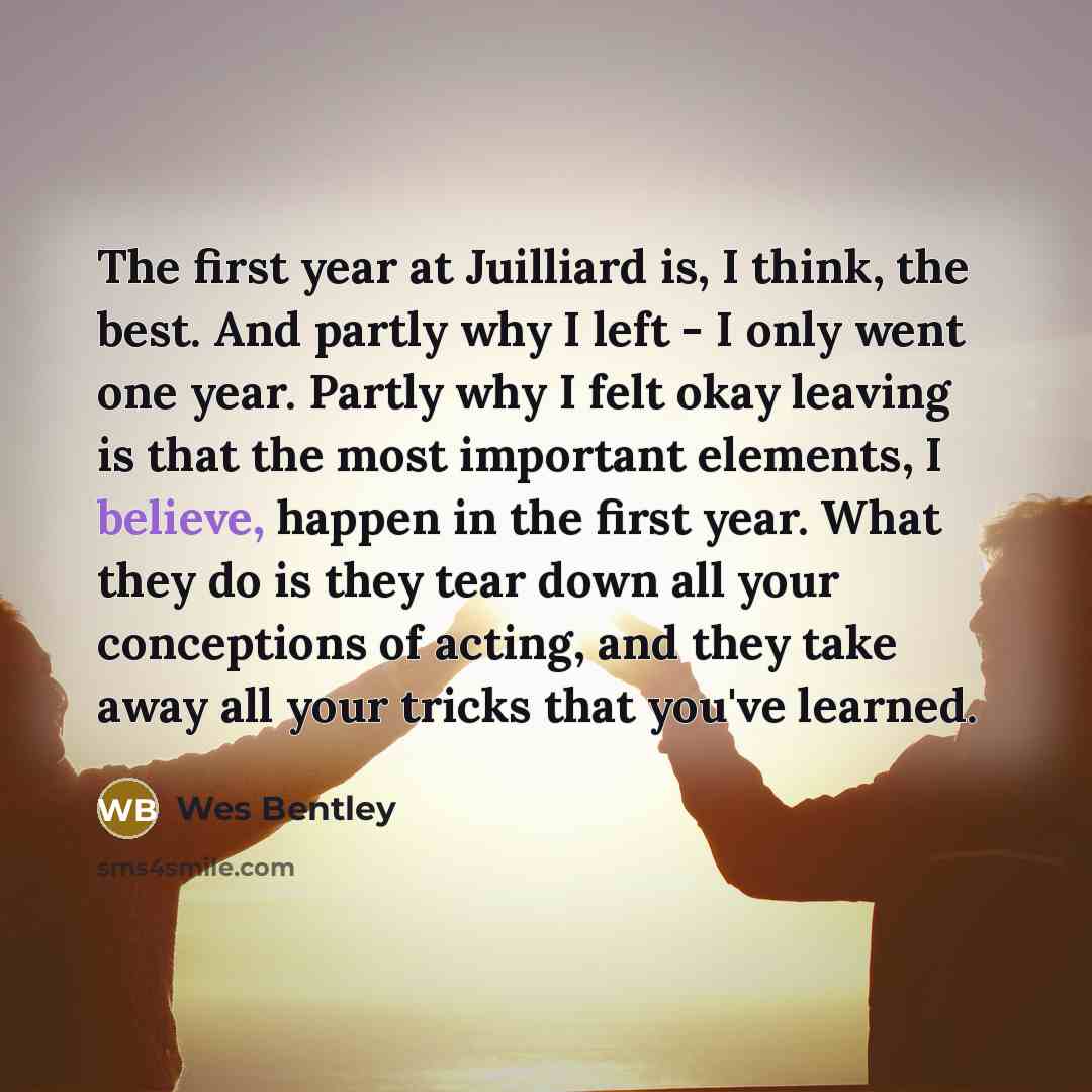 “The first year at Juilliard is, I think, the best.…” quote by Wes Bentley