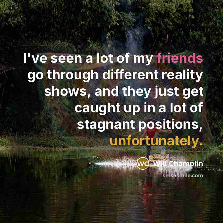 “I've seen a lot of my friends go through different…” quote by Will Champlin