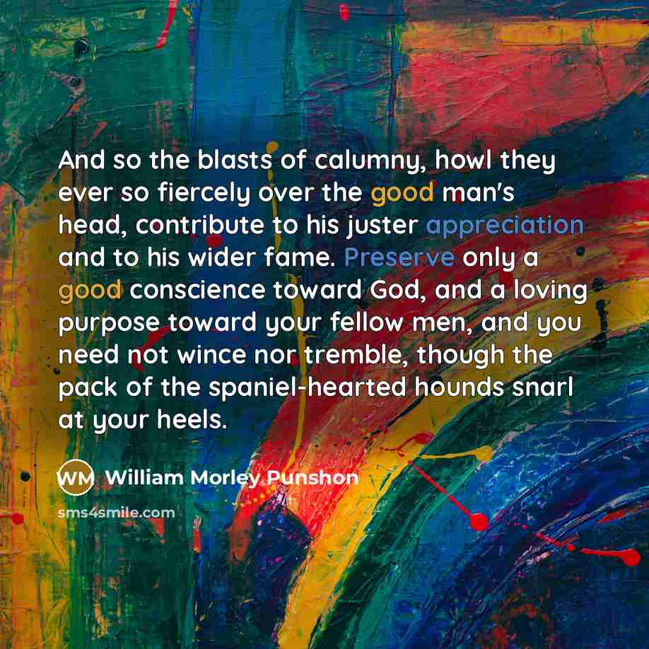 “And so the blasts of calumny, howl they ever so…” quote by William Morley Punshon