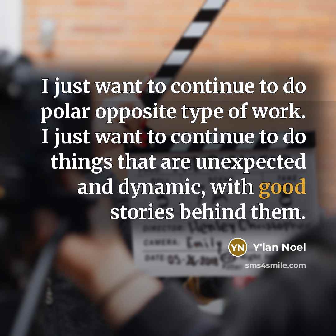 “I just want to continue to do polar opposite type…” quote by Y'lan Noel