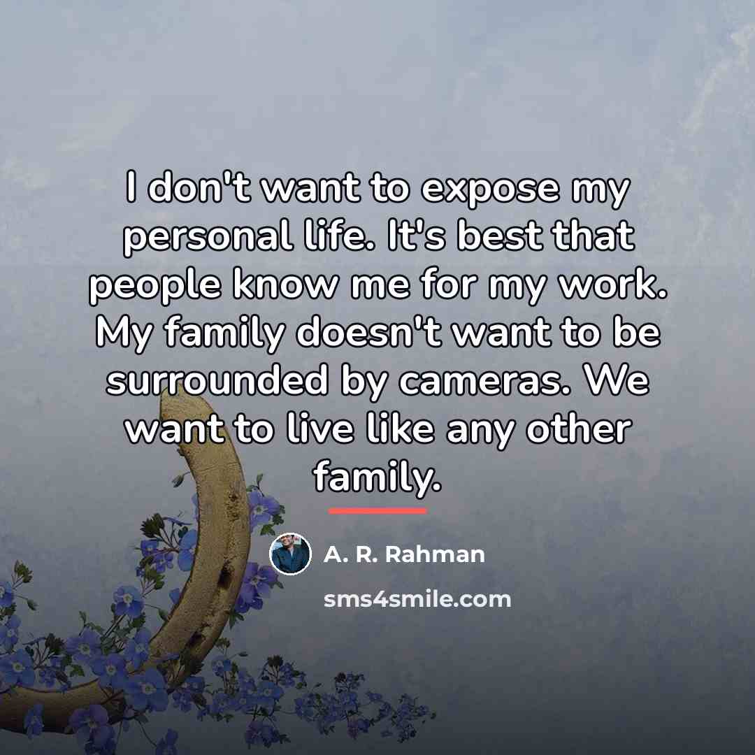 “I don't want to expose my personal life. It's best…” quote by A. R. Rahman