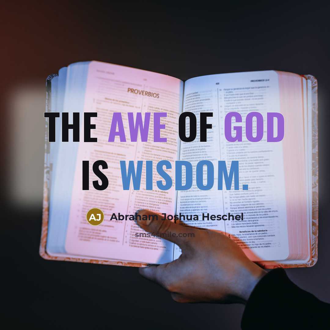 “The awe of God is wisdom.…” quote by Abraham Joshua Heschel