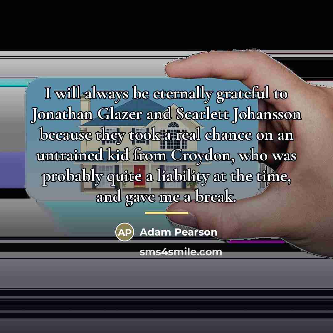 “I will always be eternally grateful to Jonathan Glazer and…” quote by Adam Pearson