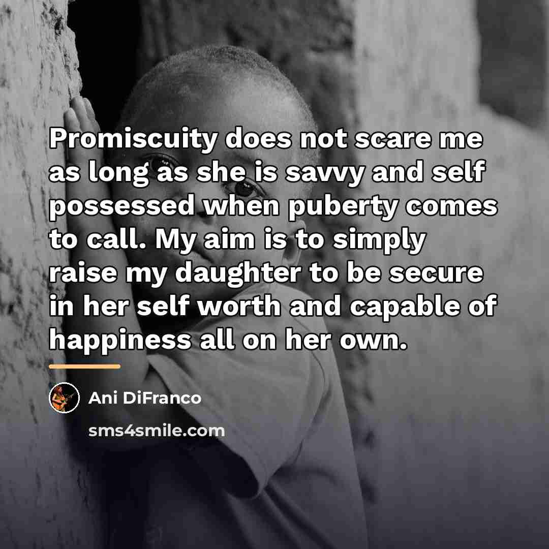 “Promiscuity does not scare me as long as she is…” quote by Ani DiFranco