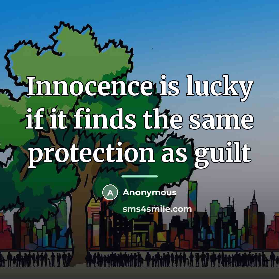 “Innocence is lucky if it finds the same protection as…” quote by Anonymous