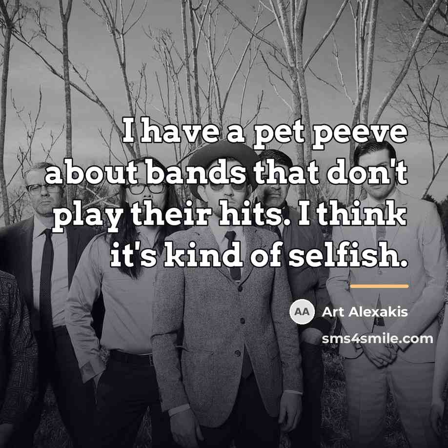 “I have a pet peeve about bands that don't play…” quote by Art Alexakis