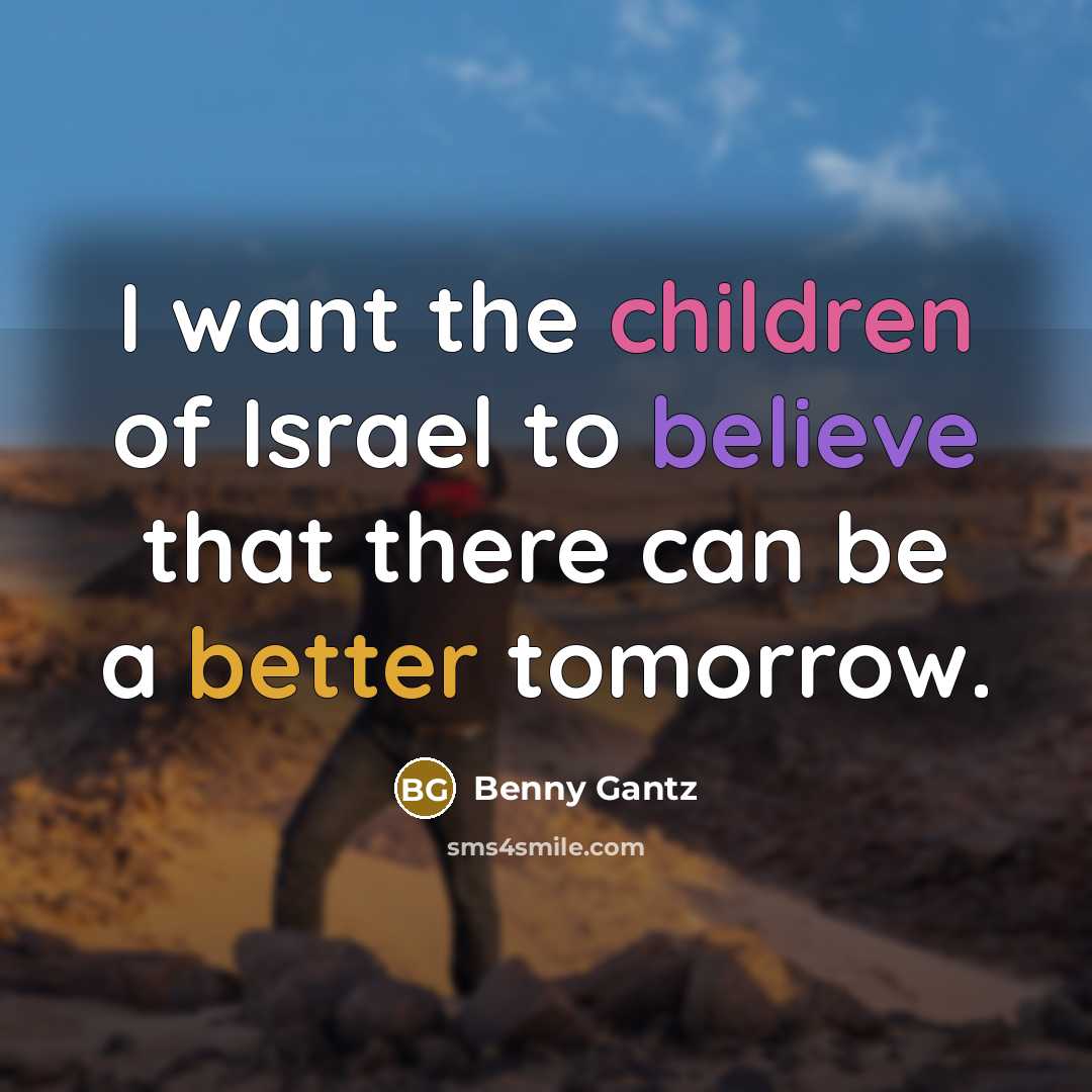 “I want the children of Israel to believe that there…” quote by Benny Gantz
