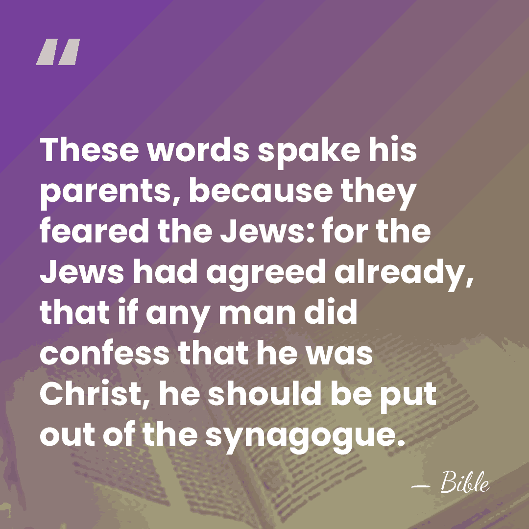 These words spake his parents, because they feared the Jews: for the&hellip; - Bible