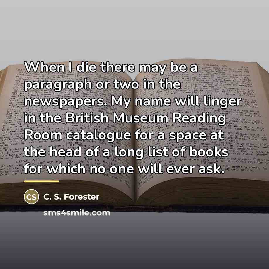 “When I die there may be a paragraph or two…” quote by C. S. Forester