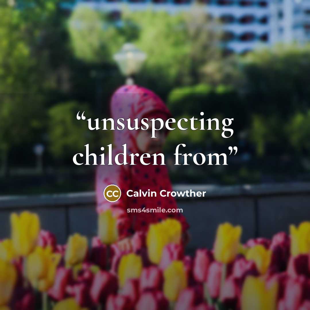 “unsuspecting children from” quote by Calvin Crowther