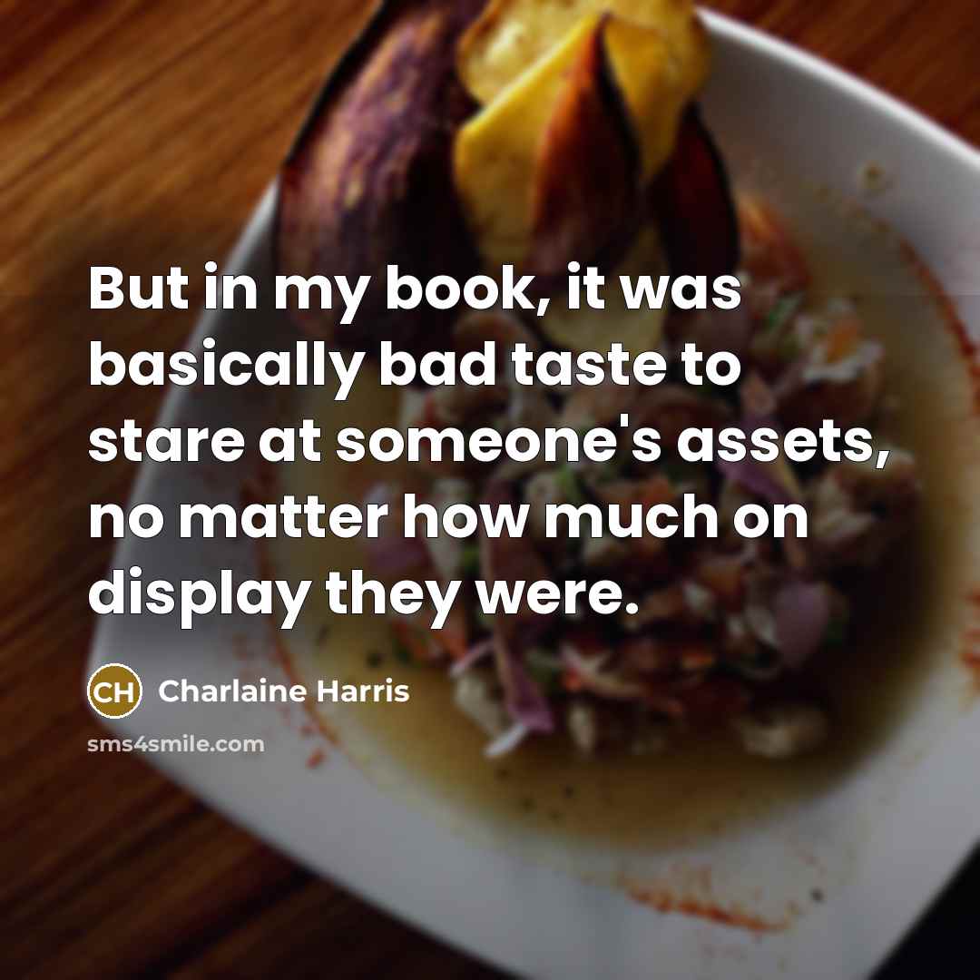 “But in my book, it was basically bad taste to…” quote by Charlaine Harris