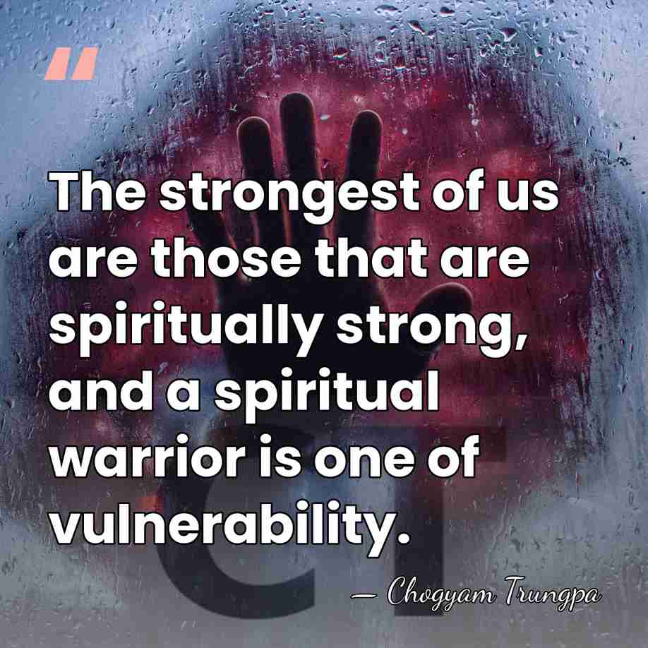 The strongest of us are those that are spiritually strong, and a&hellip; - Chogyam Trungpa