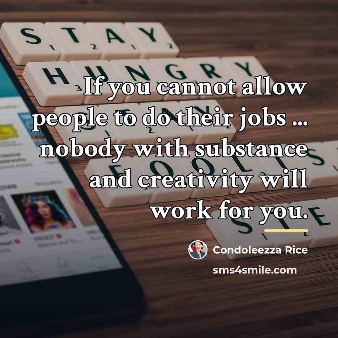 “If you cannot allow people to do their jobs ...…” quote by Condoleezza Rice