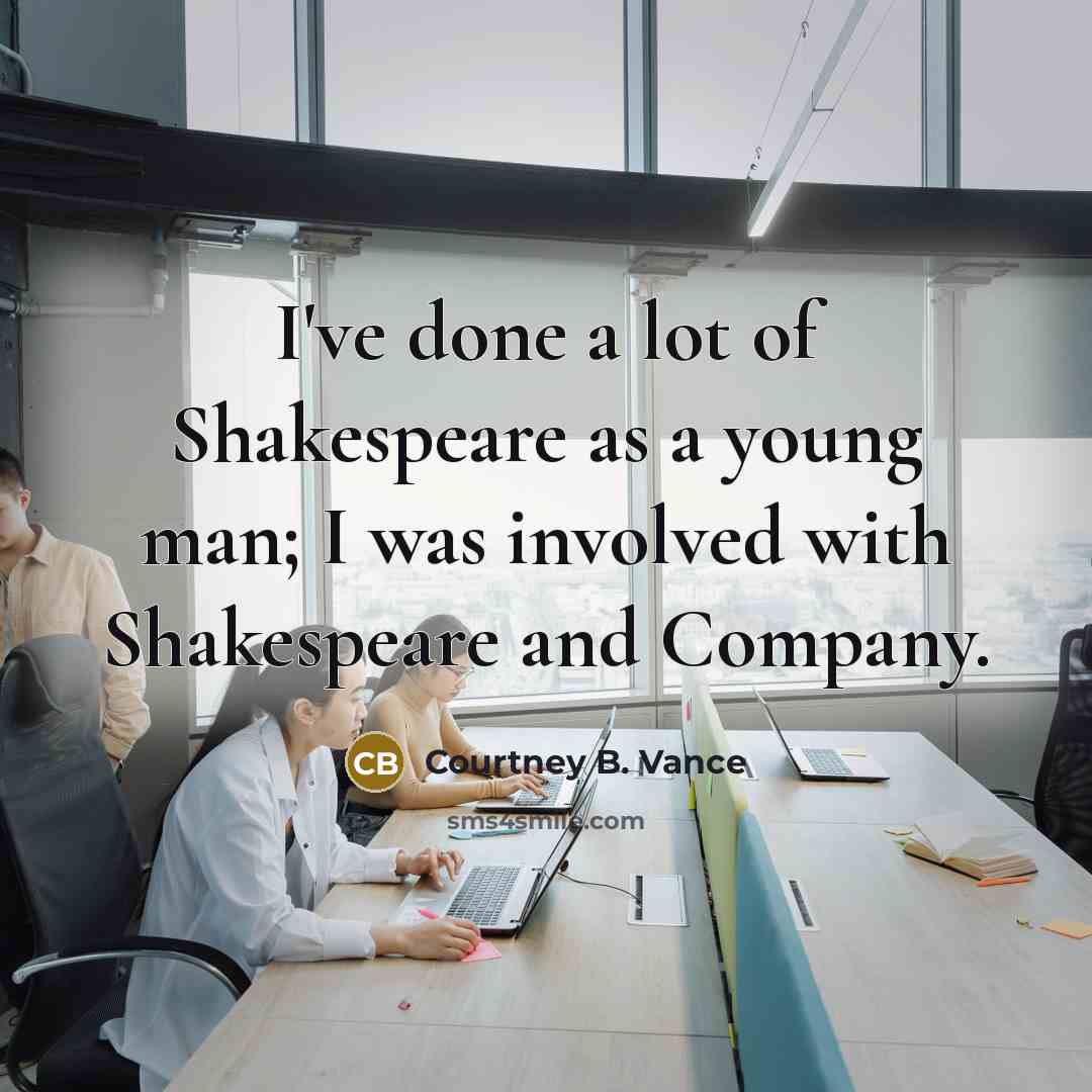 “I've done a lot of Shakespeare as a young man;…” quote by Courtney B. Vance