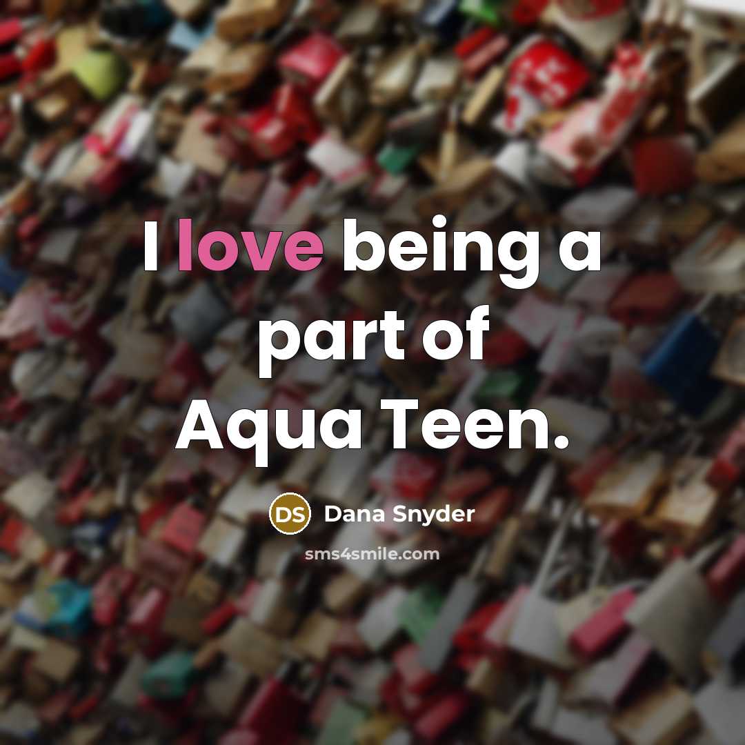 “I love being a part of Aqua Teen.…” quote by Dana Snyder