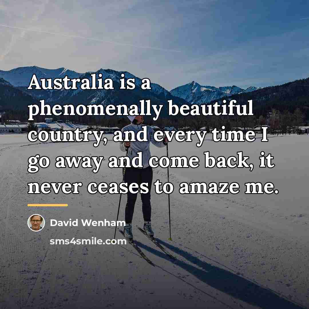 “Australia is a phenomenally beautiful country, and every time I…” quote by David Wenham