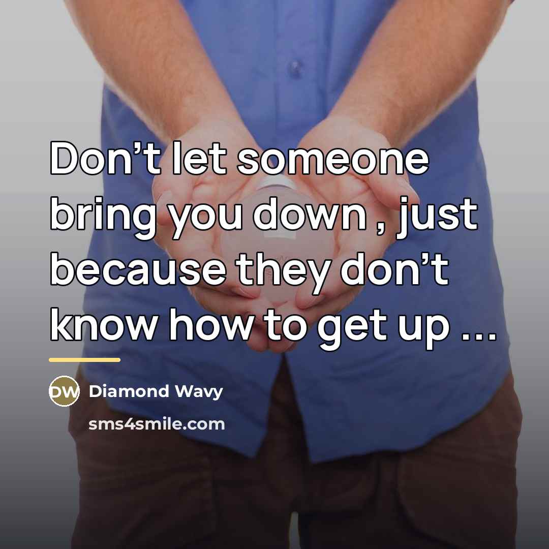 “Don't let someone bring you down , just because they…” quote by Diamond Wavy