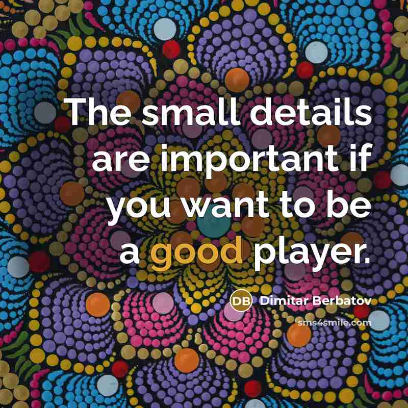 “The small details are important if you want to be…” quote by Dimitar Berbatov