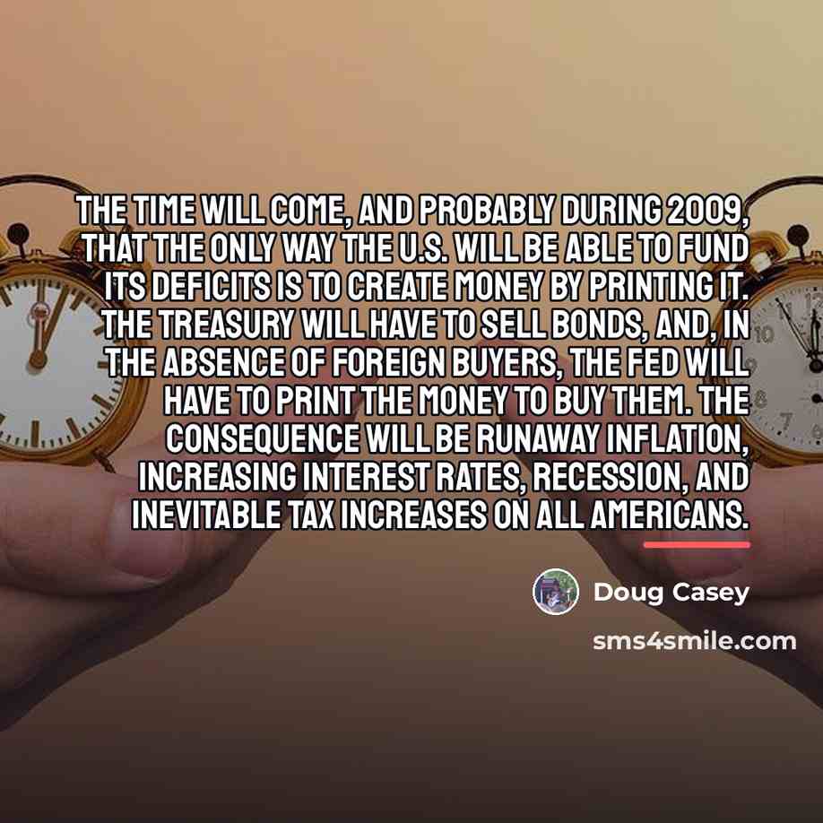 “The time will come, and probably during 2009, that the…” quote by Doug Casey