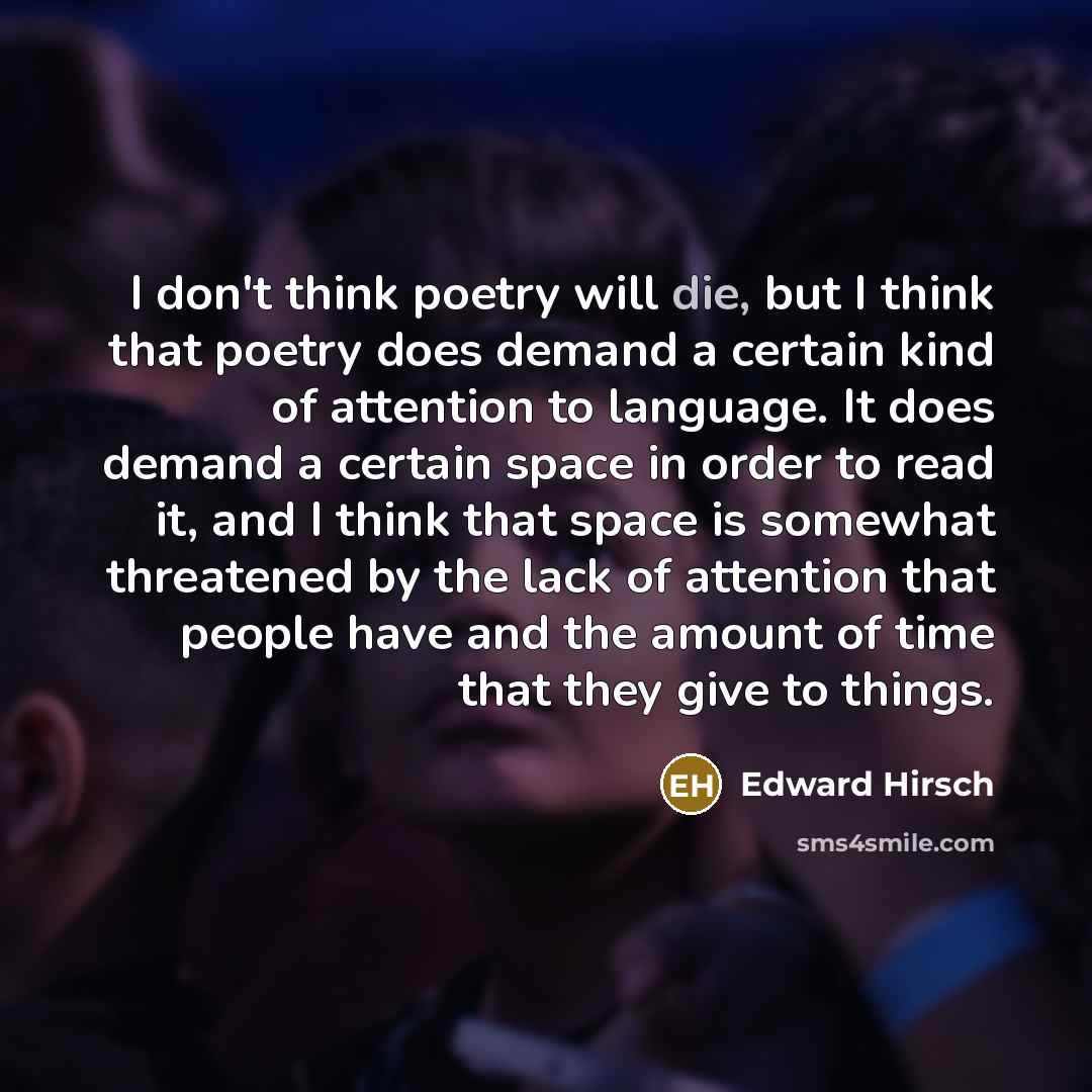 “I don't think poetry will die, but I think that…” quote by Edward Hirsch