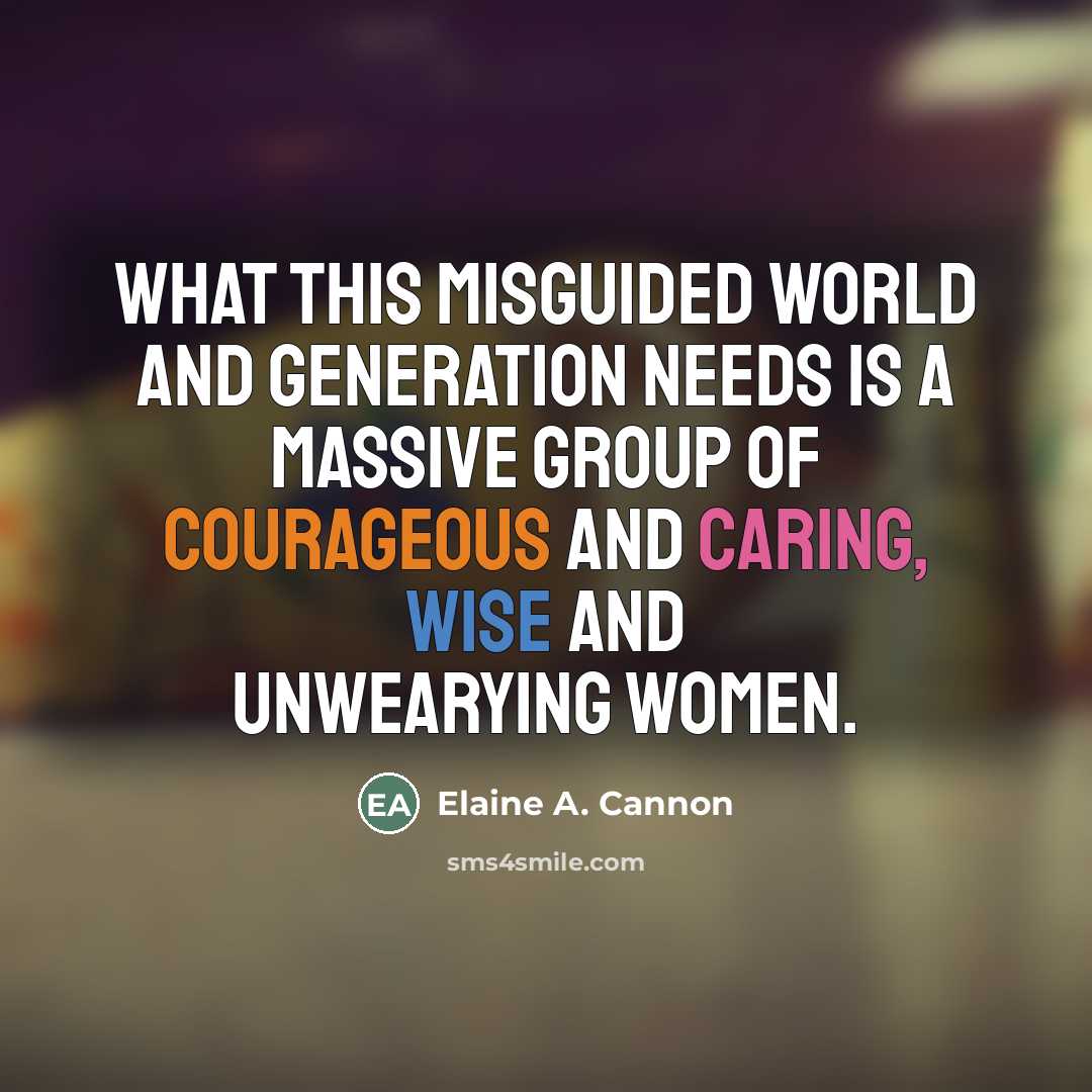 “What this misguided world and generation needs is a massive…” quote by Elaine A. Cannon
