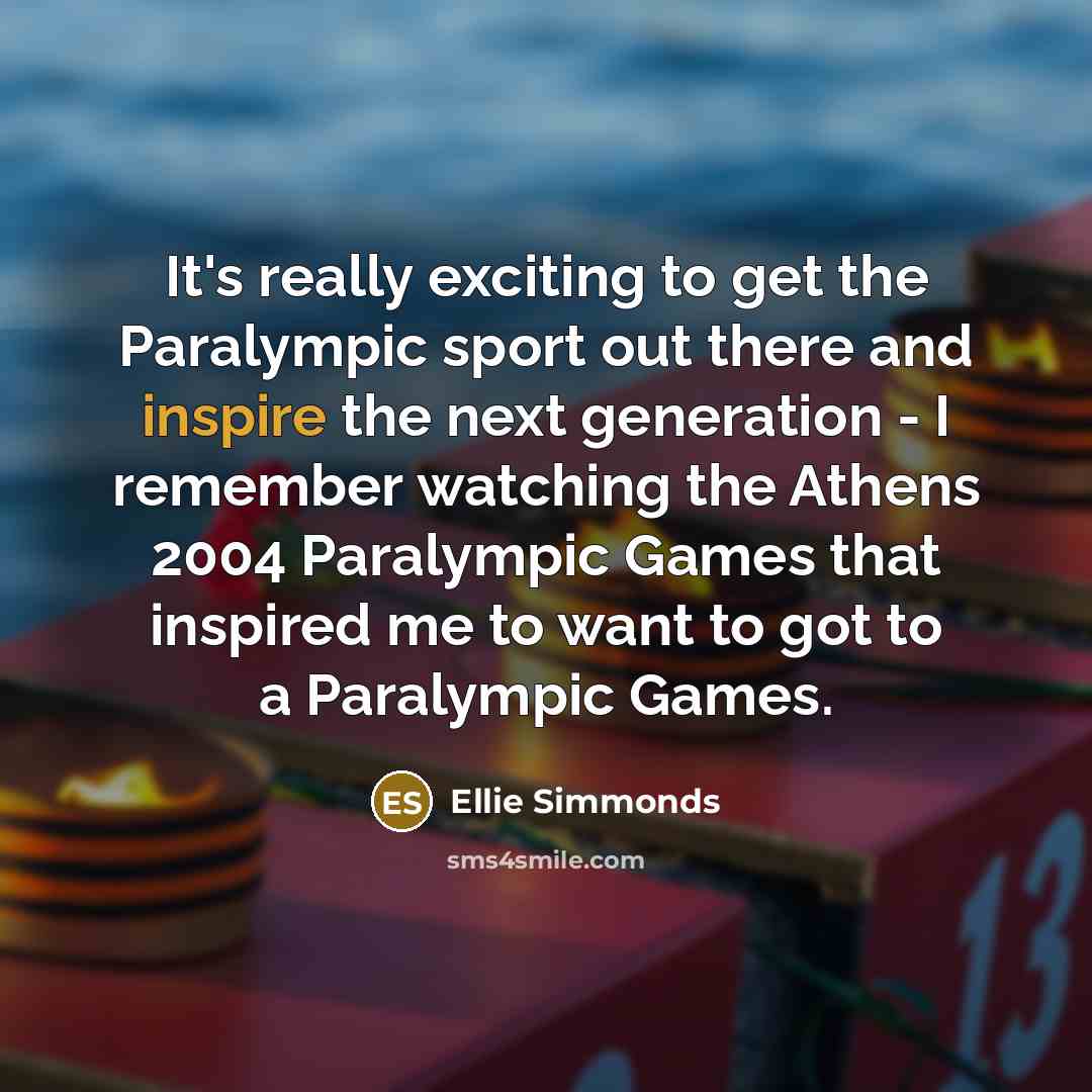 “It's really exciting to get the Paralympic sport out there…” quote by Ellie Simmonds