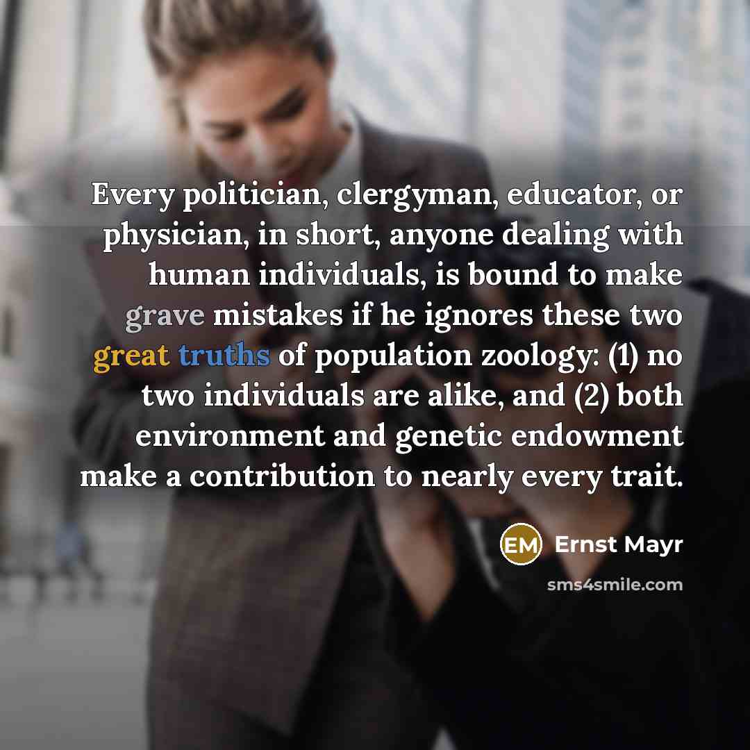 “Every politician, clergyman, educator, or physician, in short, anyone dealing…” quote by Ernst Mayr