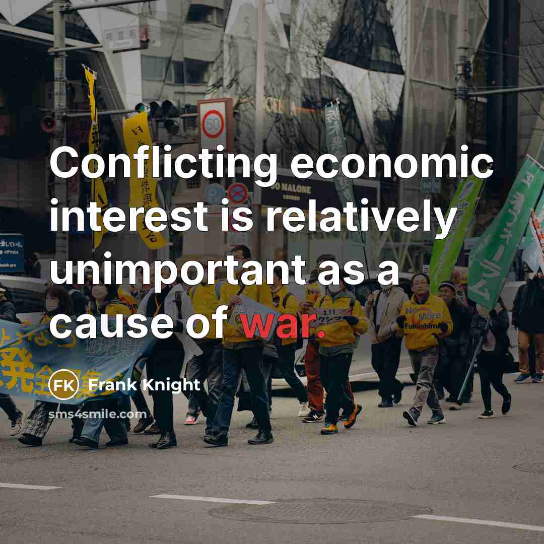 “Conflicting economic interest is relatively unimportant as a cause of…” quote by Frank Knight