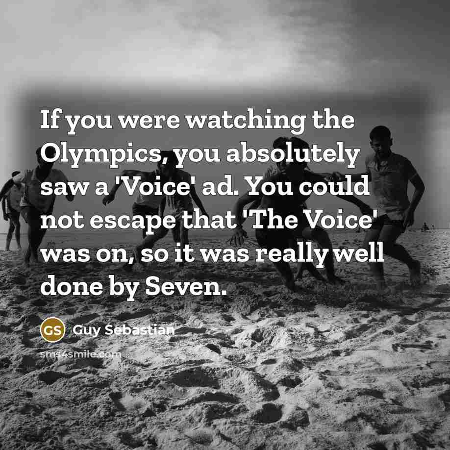 “If you were watching the Olympics, you absolutely saw a…” quote by Guy Sebastian