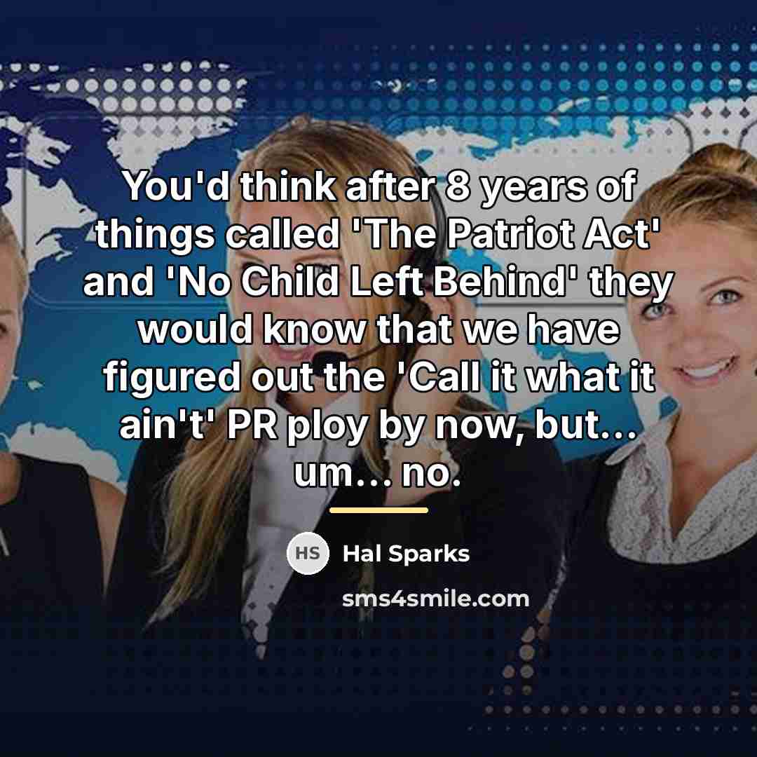 “You'd think after 8 years of things called 'The Patriot…” quote by Hal Sparks