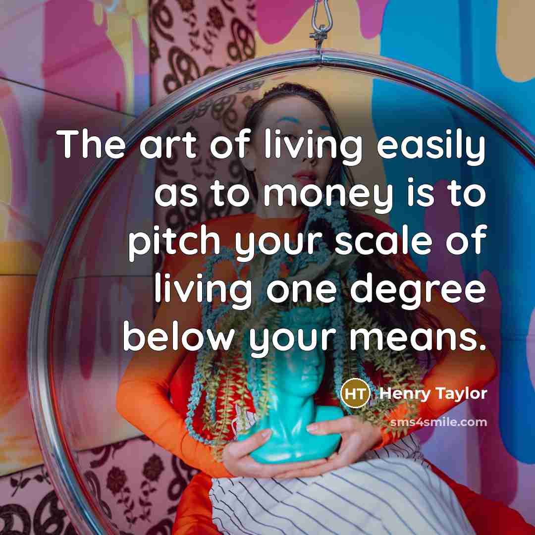 “The art of living easily as to money is to…” quote by Henry Taylor
