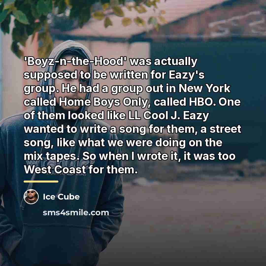 “'Boyz-n-the-Hood' was actually supposed to be written for Eazy's group.…” quote by Ice Cube