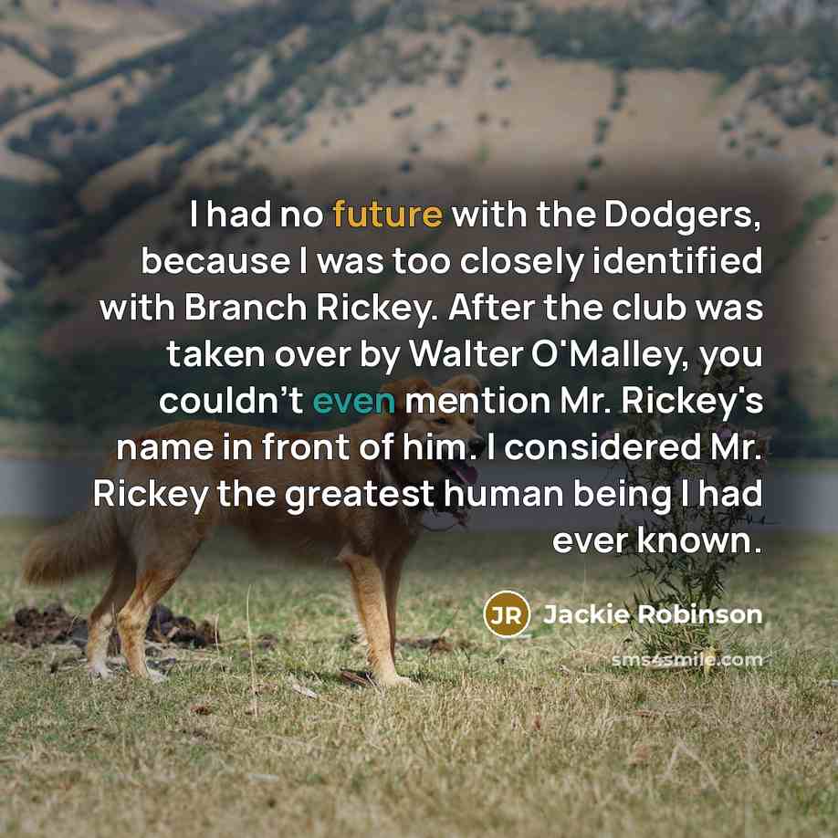 “I had no future with the Dodgers, because I was…” quote by Jackie Robinson