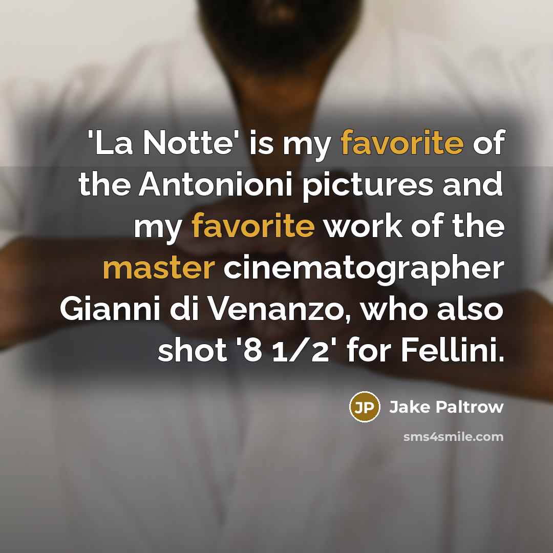 “'La Notte' is my favorite of the Antonioni pictures and…” quote by Jake Paltrow