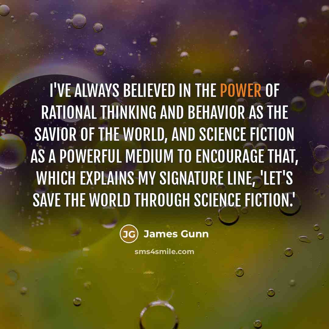 “I've always believed in the power of rational thinking and…” quote by James Gunn