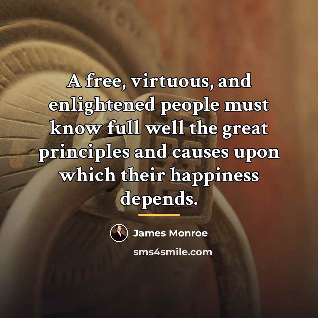 “A free, virtuous, and enlightened people must know full well…” quote by James Monroe