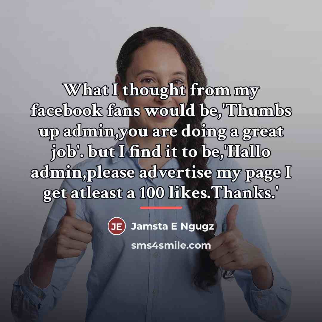 “What I thought from my facebook fans would be,'Thumbs up…” quote by Jamsta E Ngugz