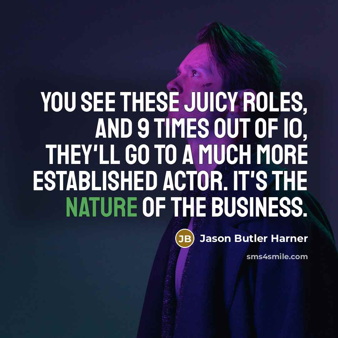 “You see these juicy roles, and 9 times out of…” quote by Jason Butler Harner