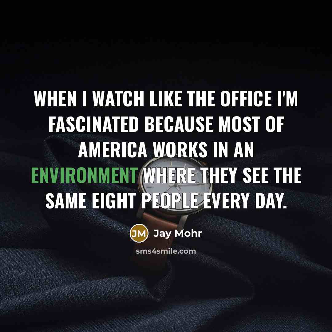 “When I watch like The Office I'm fascinated because most…” quote by Jay Mohr