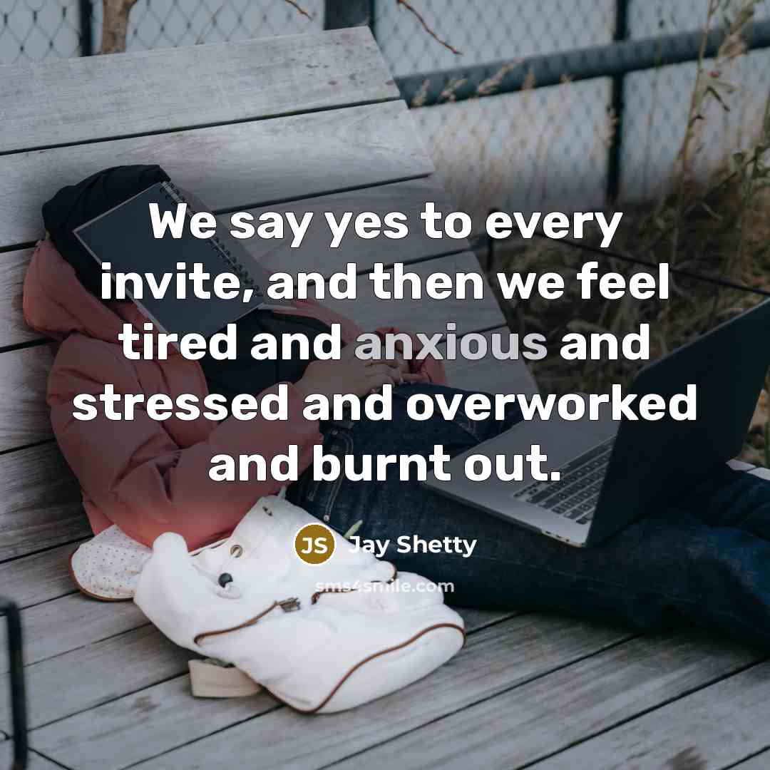 “We say yes to every invite, and then we feel…” quote by Jay Shetty