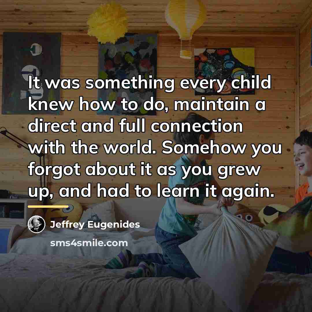 “It was something every child knew how to do, maintain…” quote by Jeffrey Eugenides