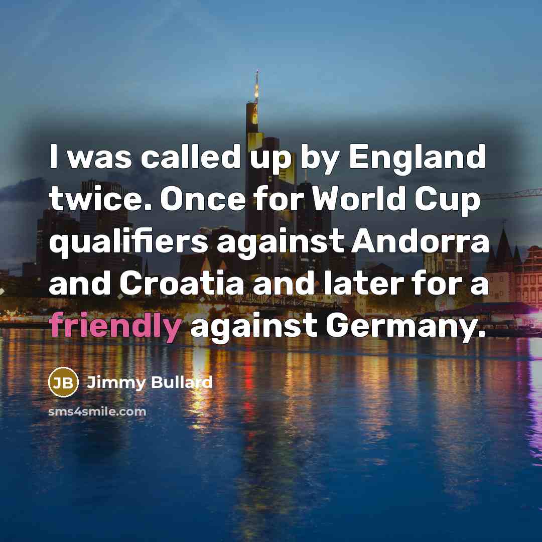 “I was called up by England twice. Once for World…” quote by Jimmy Bullard