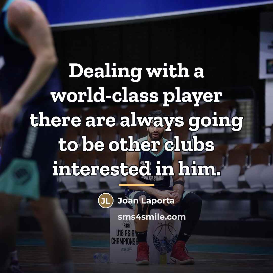 “Dealing with a world-class player there are always going to…” quote by Joan Laporta
