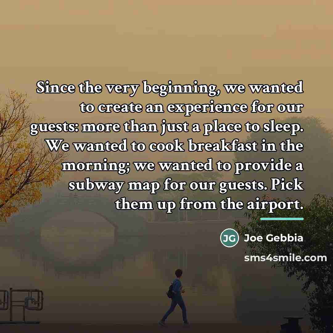 “Since the very beginning, we wanted to create an experience…” quote by Joe Gebbia
