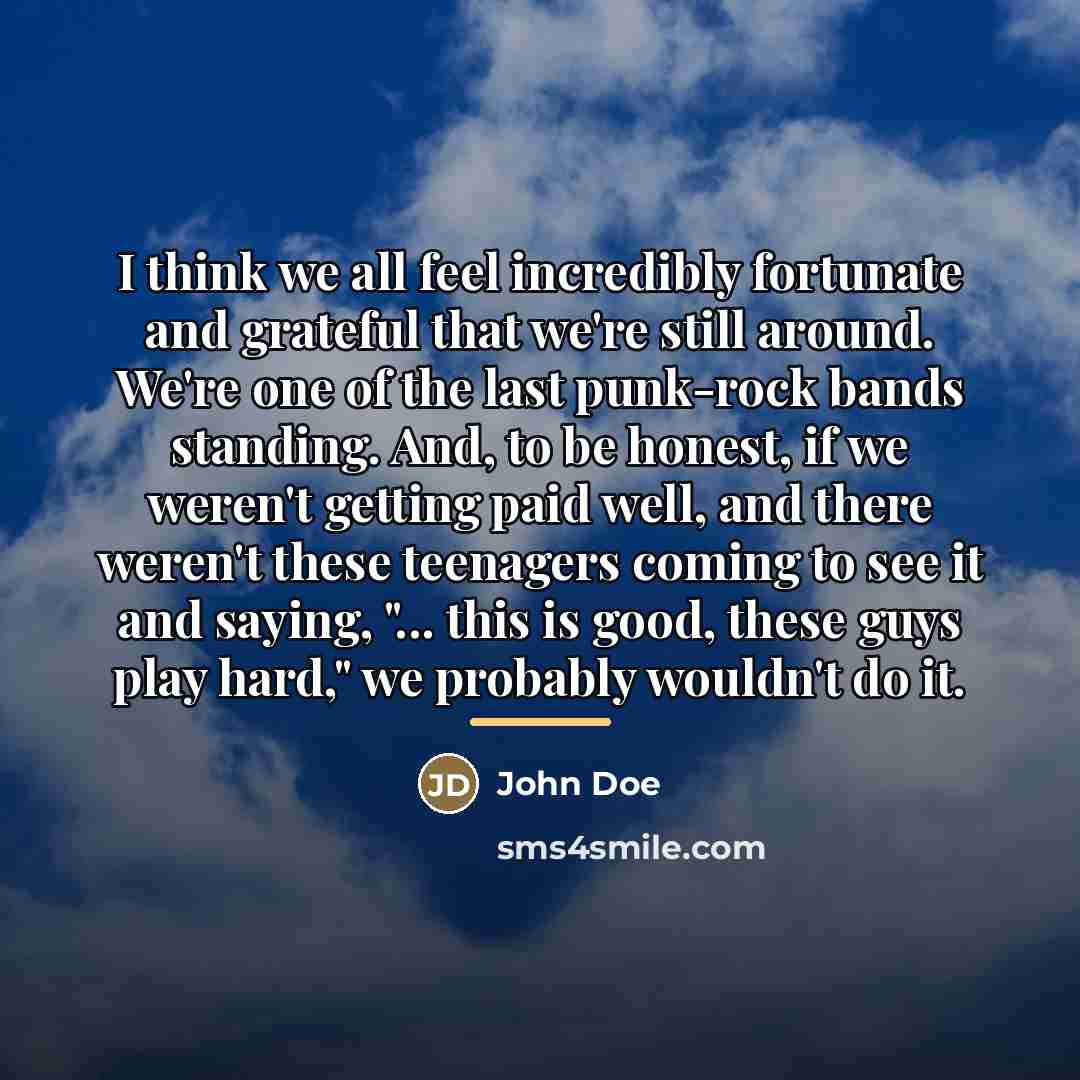 “I think we all feel incredibly fortunate and grateful that…” quote by John Doe