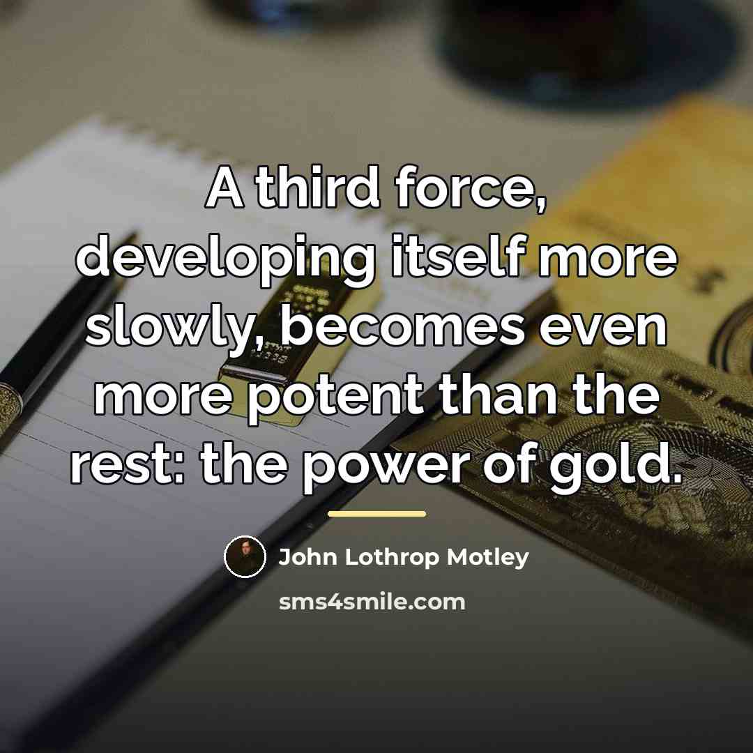“A third force, developing itself more slowly, becomes even more…” quote by John Lothrop Motley