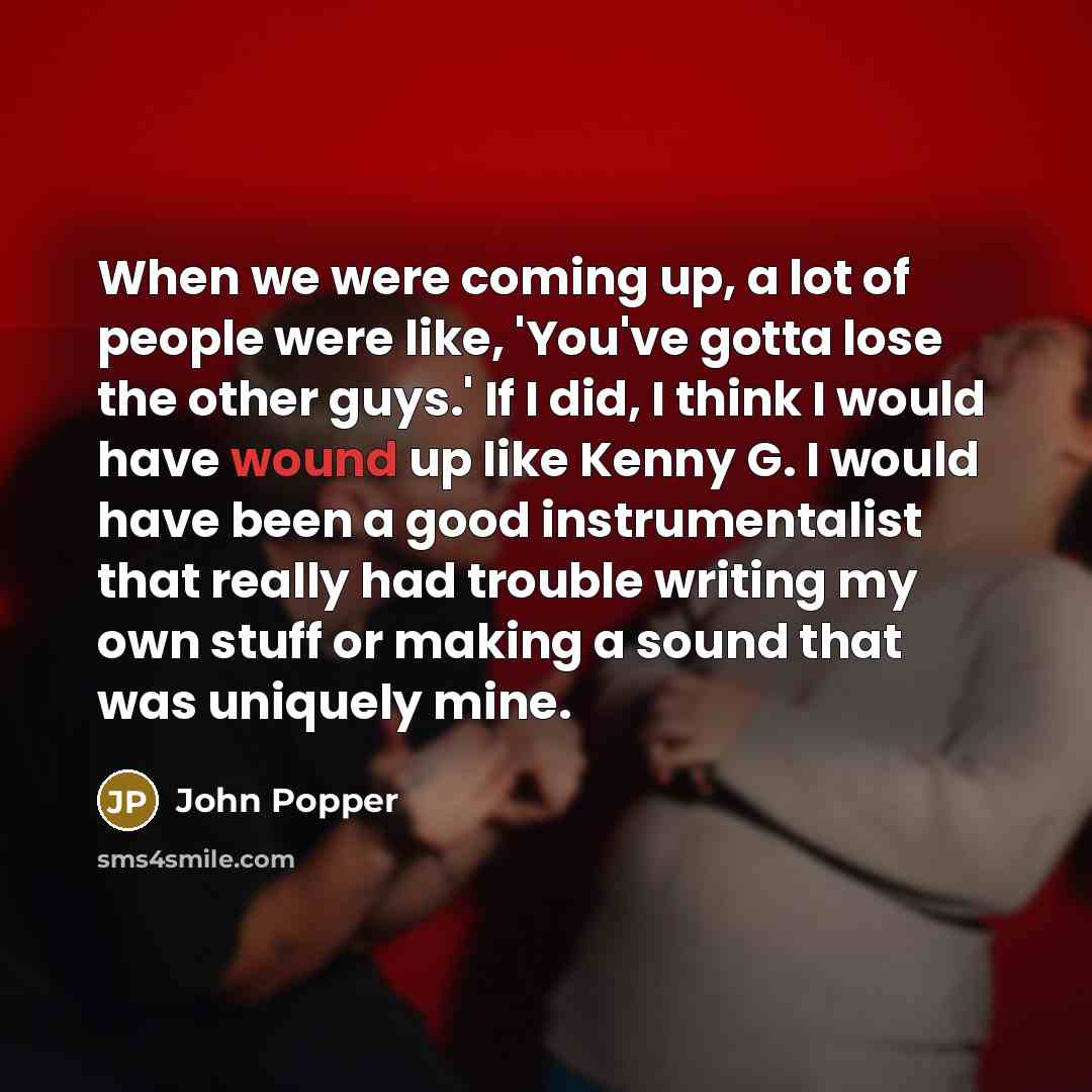 “When we were coming up, a lot of people were…” quote by John Popper
